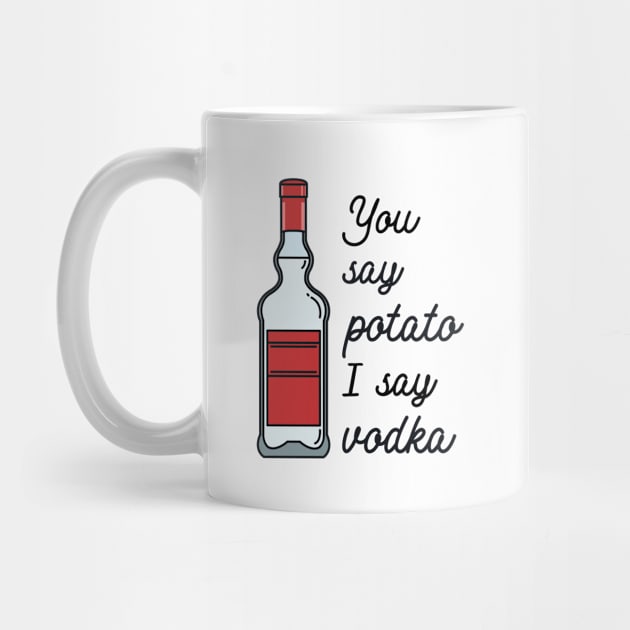 You say potato I say Vodka by redbarron